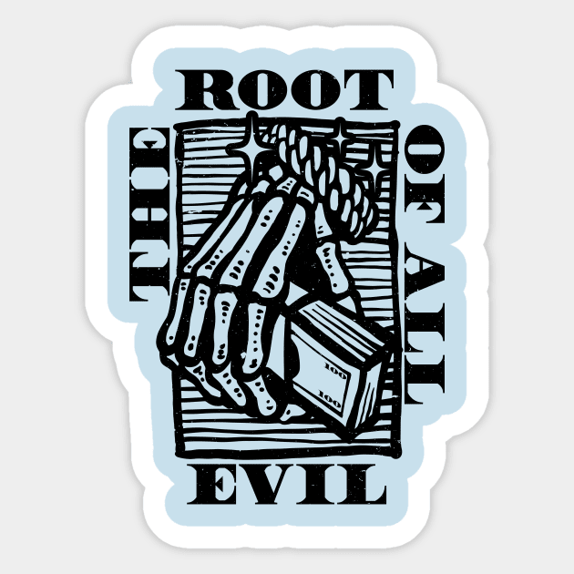 The Root Of All Evil Sticker by XXII Designs